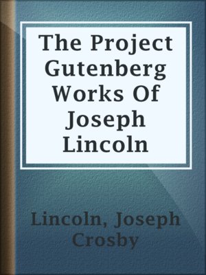 cover image of The Project Gutenberg Works Of Joseph Lincoln